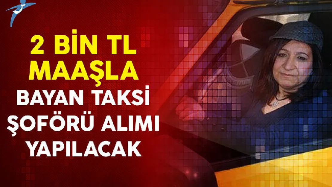 Bayan Taksi Şoförü Alımı Yapılacak