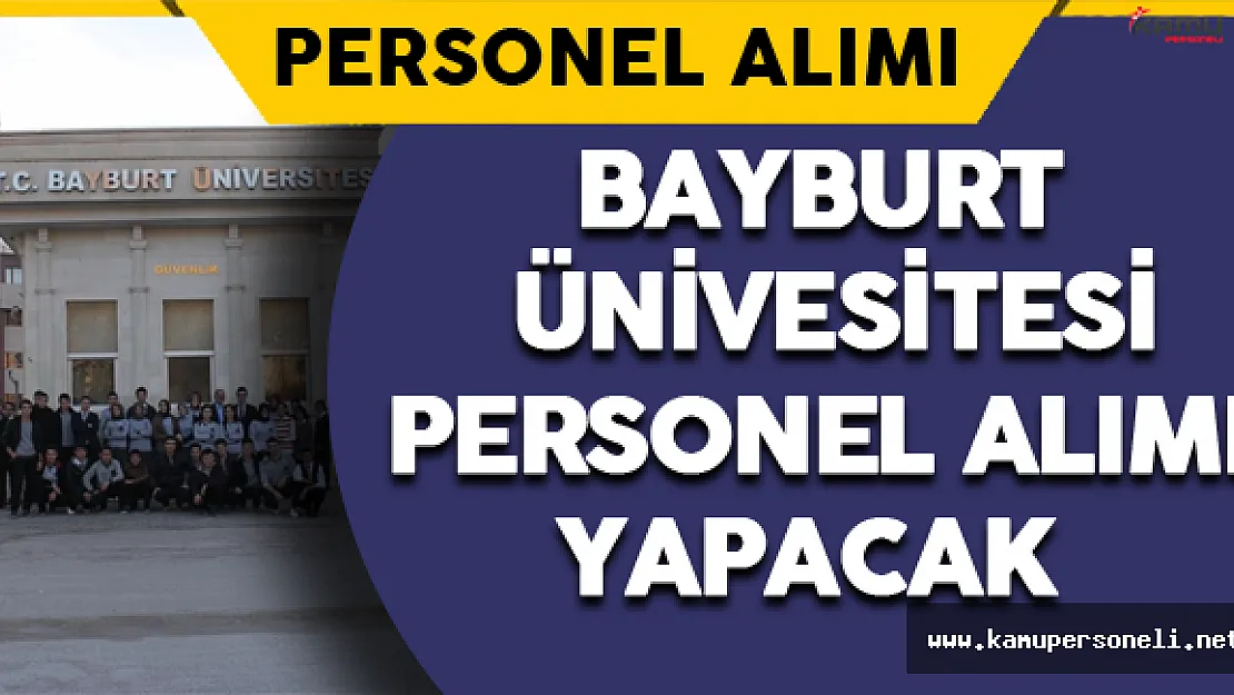 Bayburt Üniversitesi Personel Alımı Yapacak