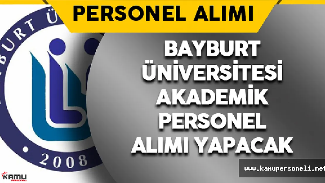 Bayburt Üniversitesi Rektörlüğü Personel Alımı Yapacak