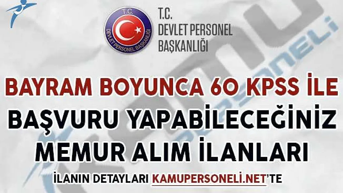 Bayram Boyunca 60 KPSS İle Başvuru Yapabileceğiniz Memur Alım İlanları