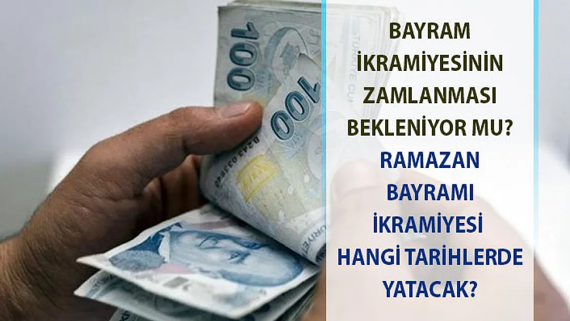 Bayram ikramiyesine zam var mı? 2019 Ramazan Bayramı ikramiyeleri ne zaman ödenecek?