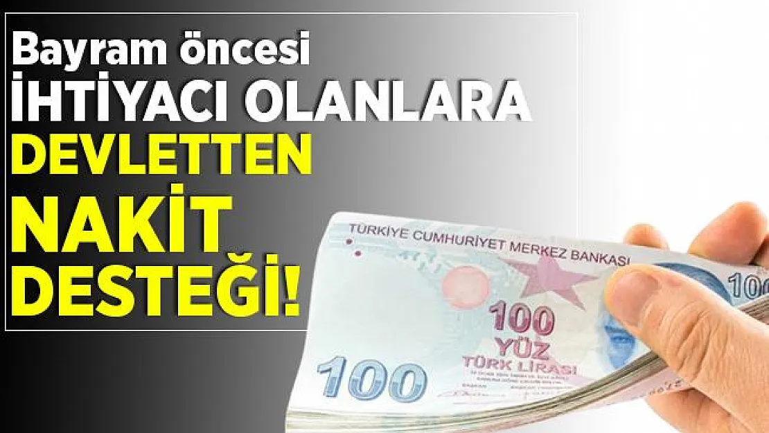 Bayram öncesi nakit destek veriliyor! Başvuru şartları açıklandı!