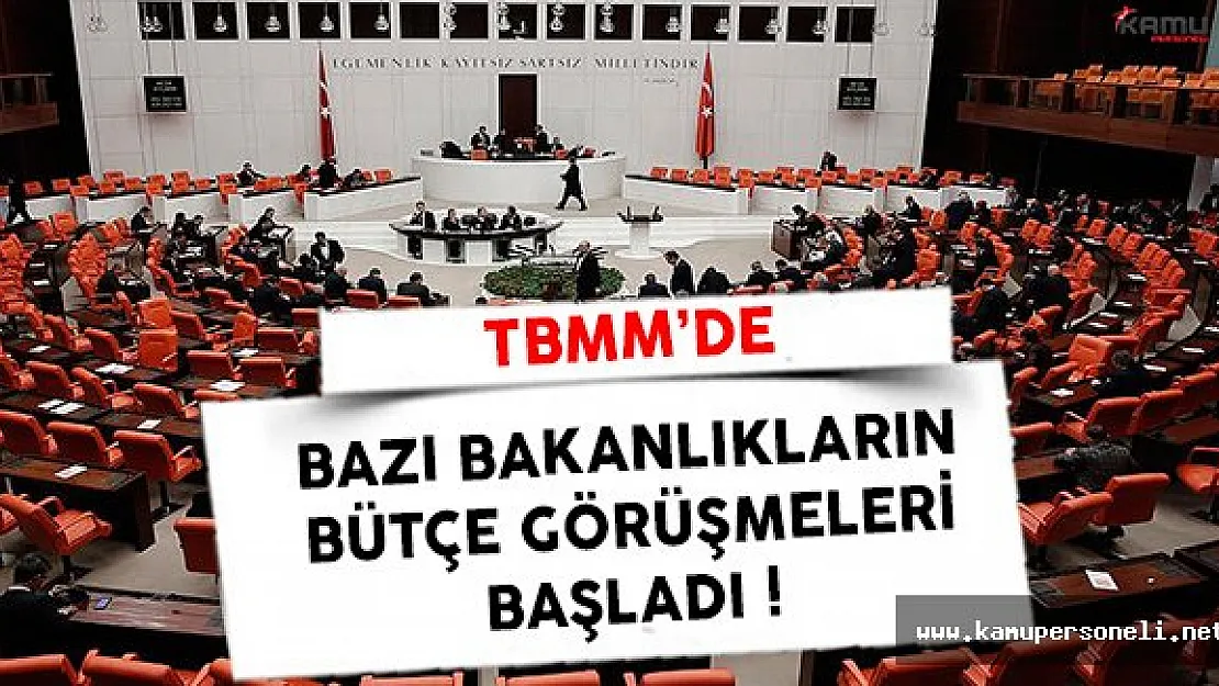 Bazı Bakanlıkların 2017 Yılı Bütçe Görüşmeleri Başladı !