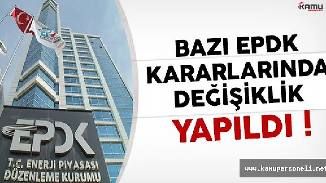 Bazı EPDK Kararlarında Değişiklik Yapıldı
