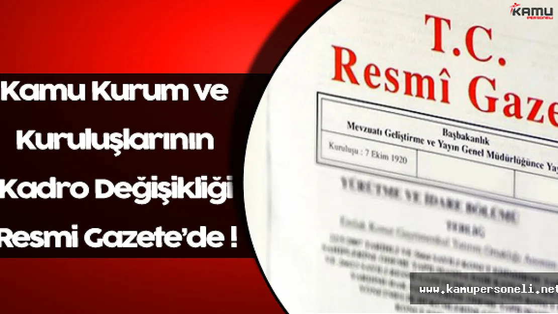 Bazı Kamu Kurum ve Kuruluşlarının Kadrolarının Düzenlenmesine İlişkin Karar Resmi Gazete'de