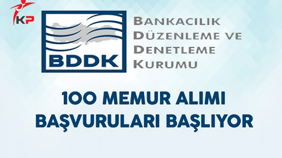 BDDK 100 Memur Alımı Başvuruları Başlıyor !