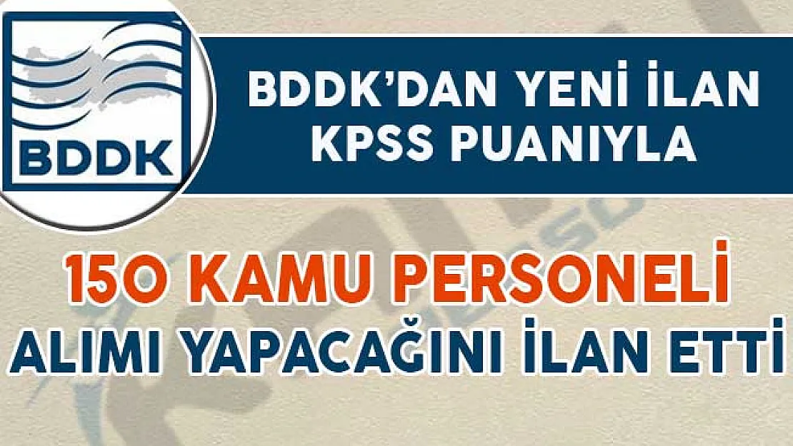 BDDK 150 Kamu Personeli Alımı İçin DPB'de İlan Yayımladı