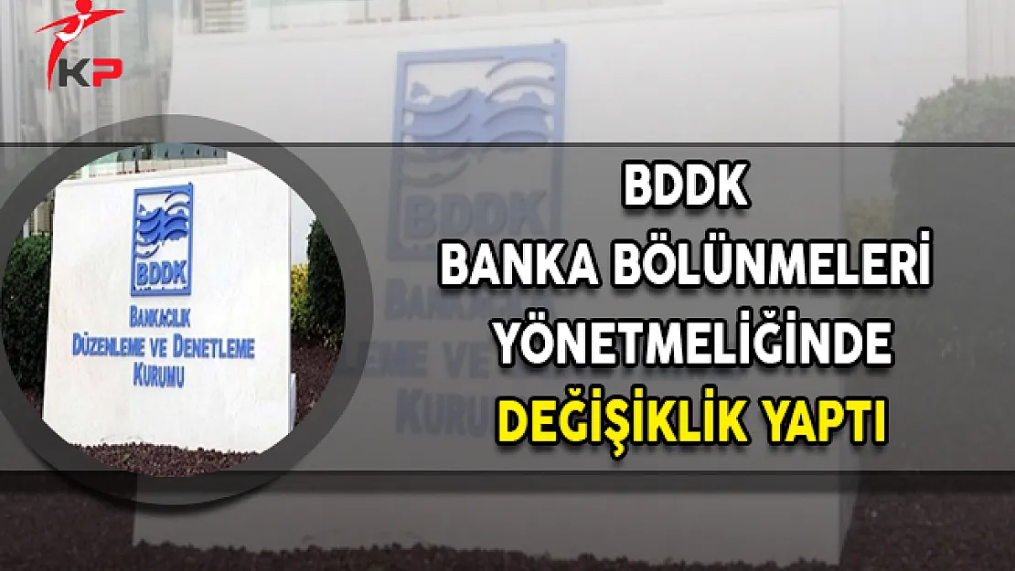 BDDK Banka Bölünmeleri Yönetmeliğinde Değişiklik Yaptı