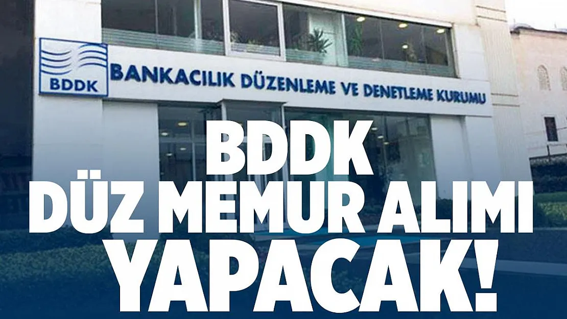 BDDK memur alım ilanı yayımladı! Başvurular 29 Mart tarihinde başlıyor!