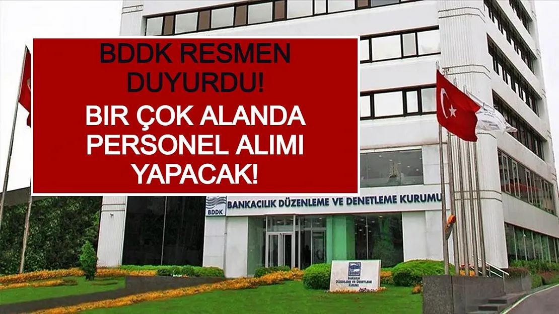 BDDK Resmen Duyurdu! Bir Çok Alanda Personel Alımı Yapacak!