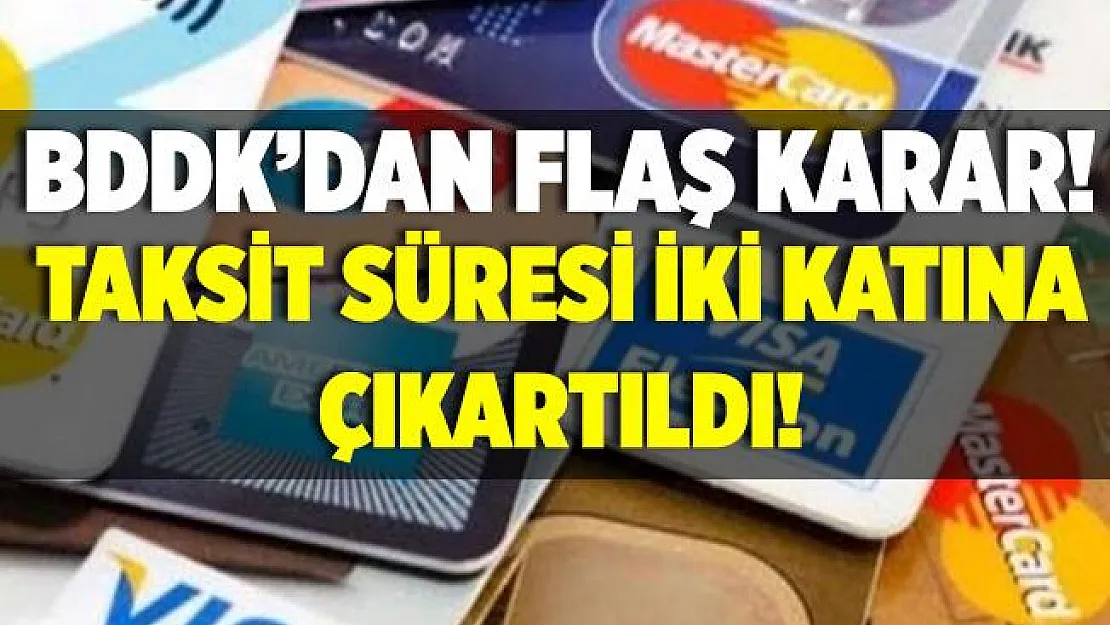 BDDK'dan önemli taksit kararı! Taksit süresi iki katına çıkartıldı!