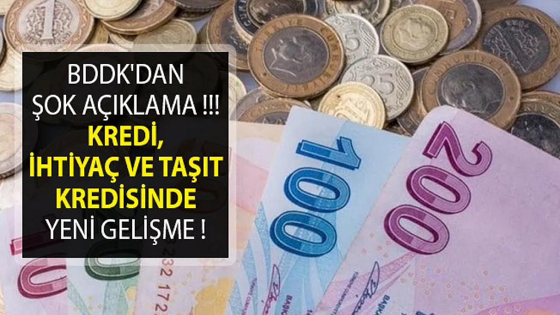 BDDK'dan Son Dakika Açıklaması! Kredi, İhtiyaç ve Taşıt Kredisinde Flaş Gelişme