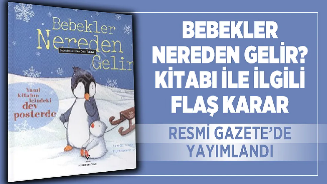 Bebekler Nereden Gelir? Kitabı ile ilgili flaş karar Resmi Gazete'de yayımlandı!