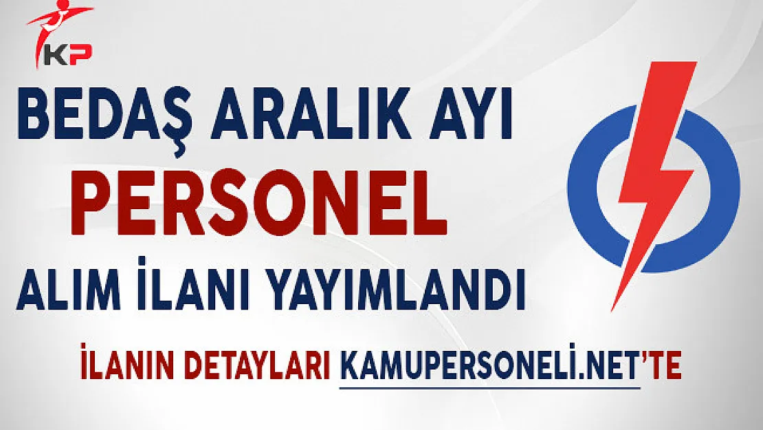 BEDAŞ Aralık Ayı Personel Alım İlanı Yayımlandı!