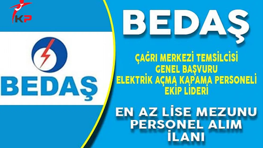 BEDAŞ En Az Lise Mezunu Personel Alım İlanı Yayımladı