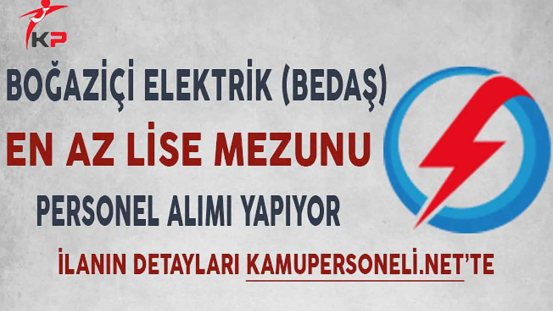 BEDAŞ En Az Lise Mezunu Personel Alıyor!