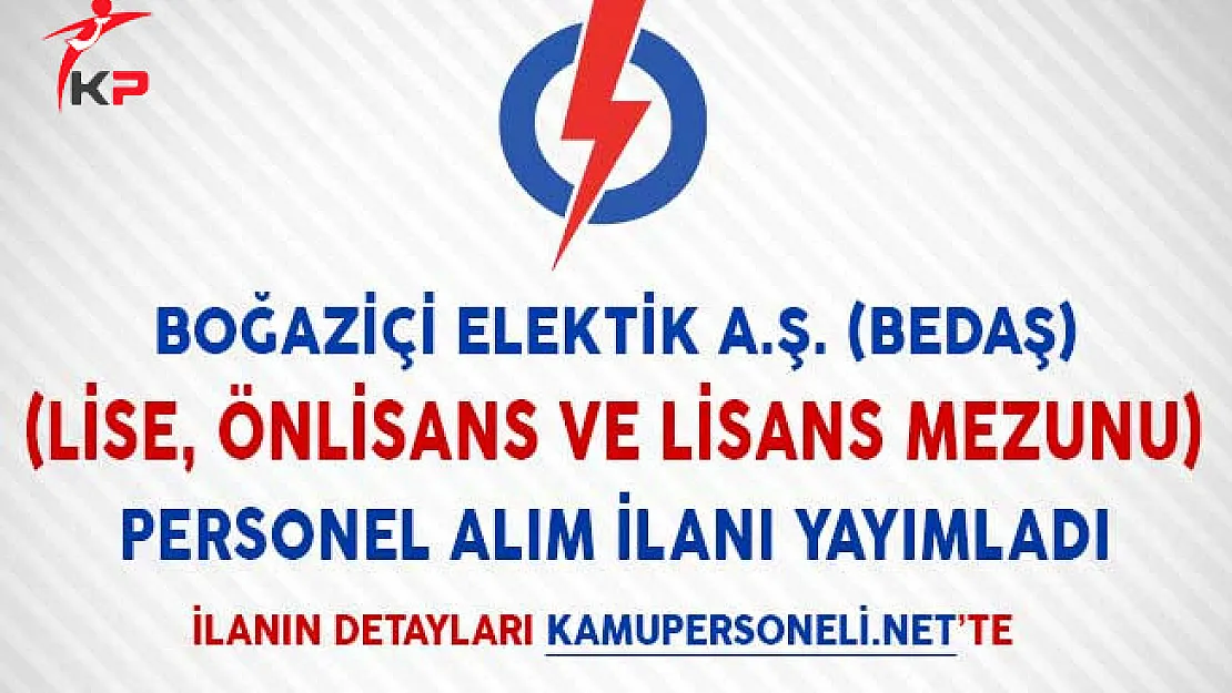 BEDAŞ Lise, Önlisans ve Lisans Mezunu Personel Alımı İçin İlan Yayımladı