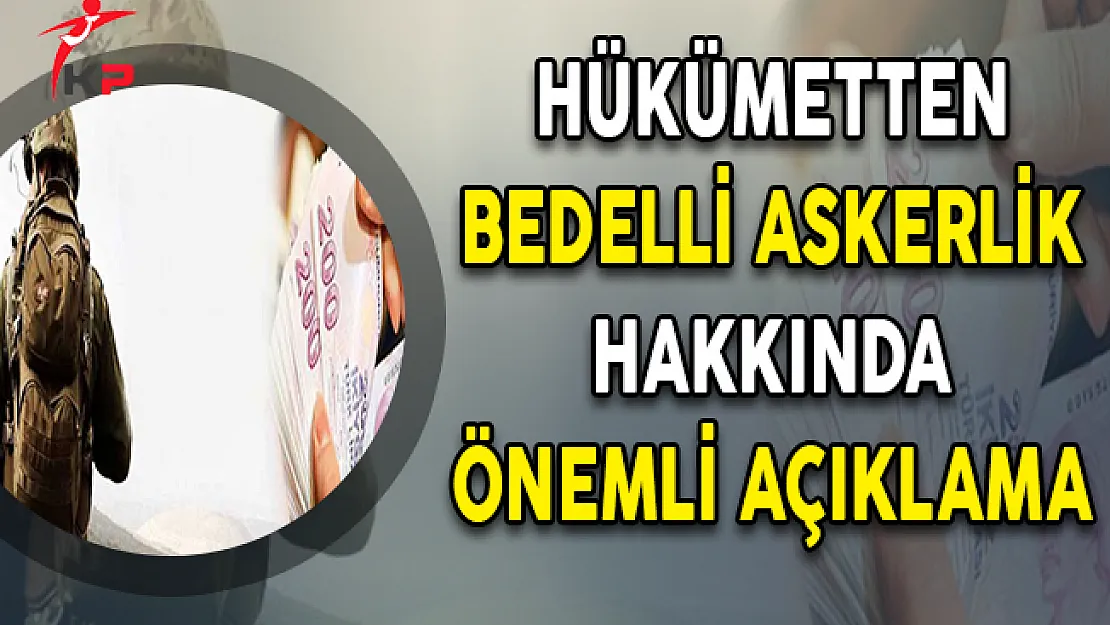 Bedelli Askerlik Çıkacak Mı? Hükümetten Açıklama Geldi