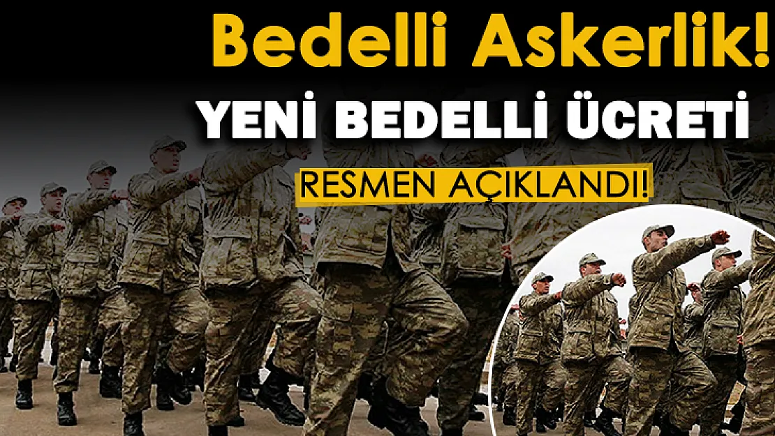 Bedelli askerlik fiyatı için flaş gelişme! Yeni bedelli askerlik fiyatı açıklandı!