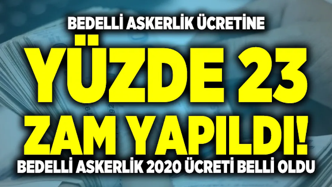 Bedelli askerlik ücretine yüzde 23 zam yapıldı! Bedelli askerlik 2020 ücreti belli oldu