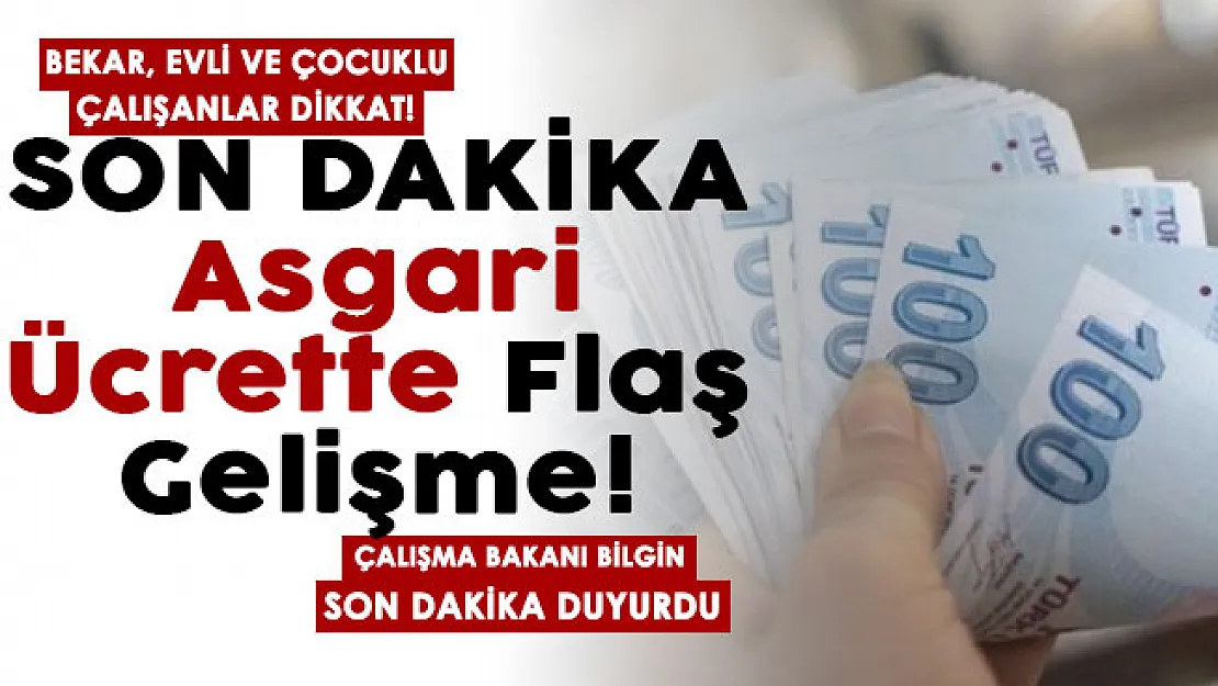 Bekar, evli ve çocuklu çalışanlar dikkat! Asgari ücrette flaş gelişme: Bakan Bilgin son dakika duyurdu