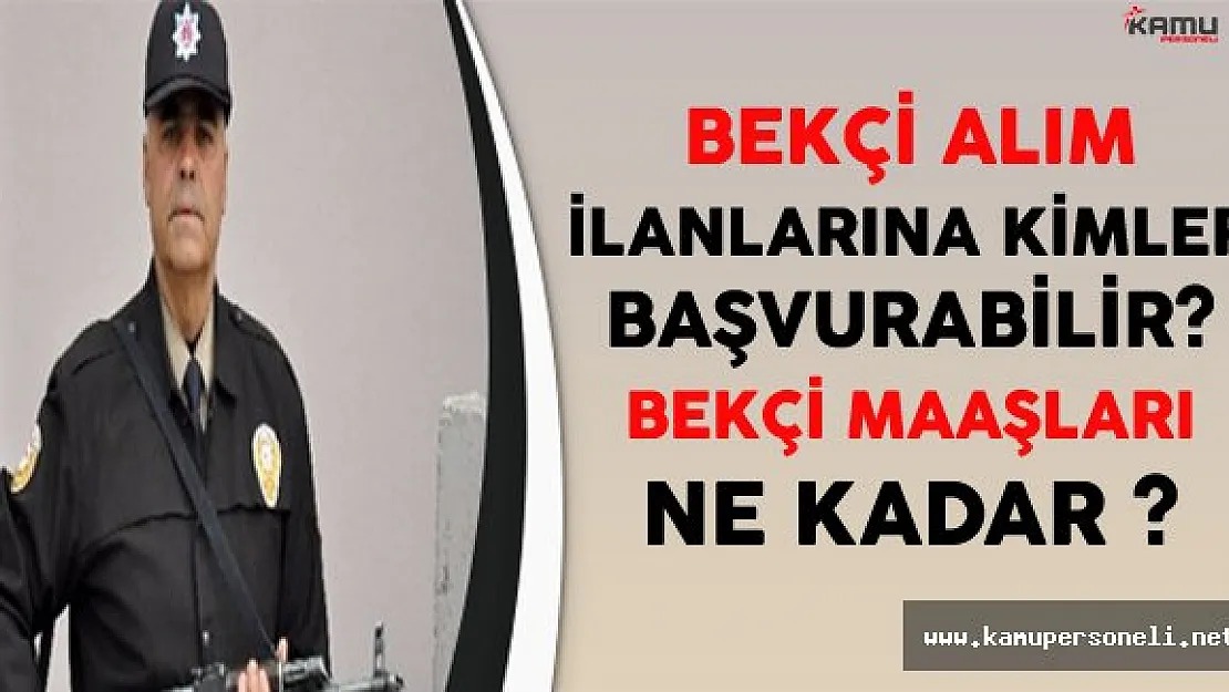 Bekçi Alım ilanlarına Kimler Başvurabilir? Bekçi Maaşları Ne Kadar? (Tüm Detaylar)
