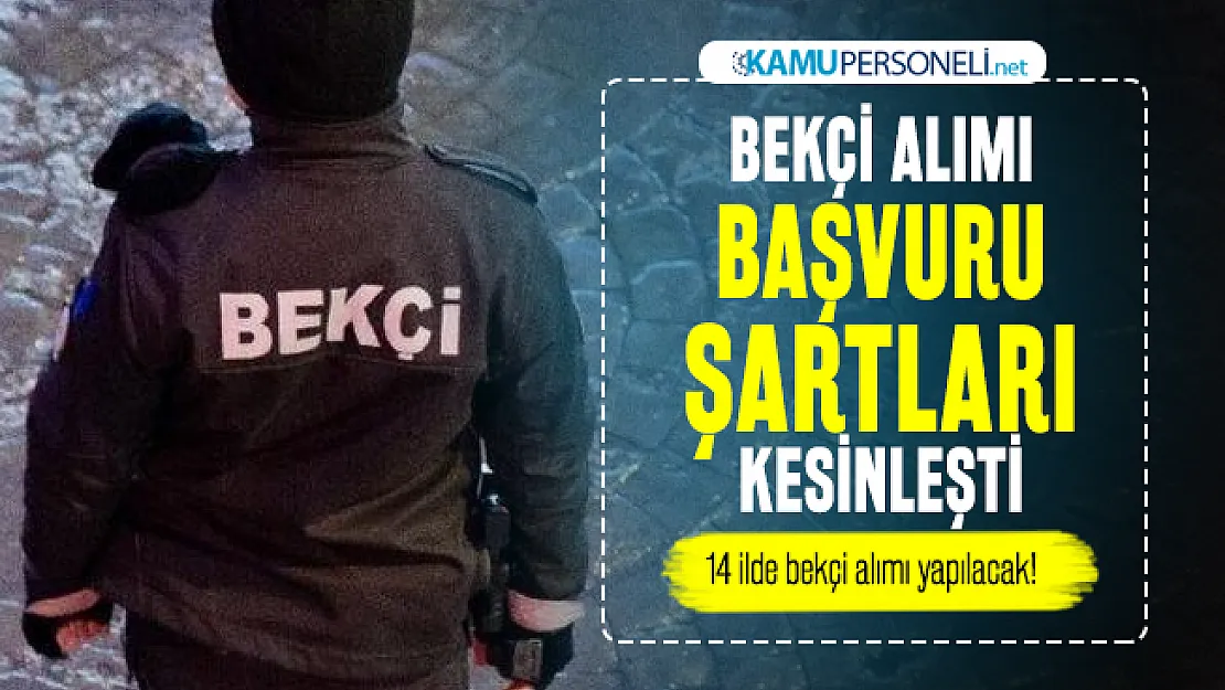 Bekçi alımı başvuru şartları kesinleşti: 14 ilde bekçi alımı yapılacak!