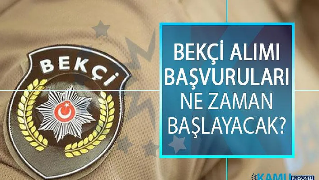 Bekçi alımı başvuruları ne zaman başlayacak? 8 bin bekçi alımı yazılı sınavı ne zaman?