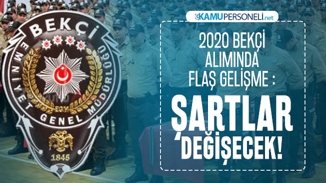 Bekçi alımında flaş gelişme! 2020 Bekçi alımı şartları değişiyor