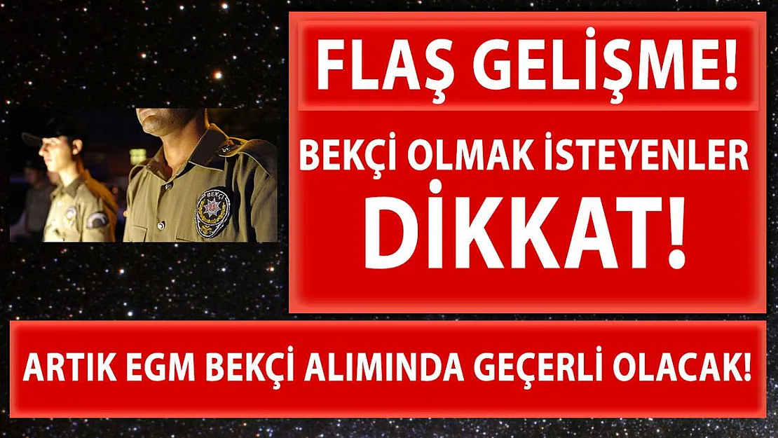 Bekçi olmak isteyenler dikkat! Artık değişti!