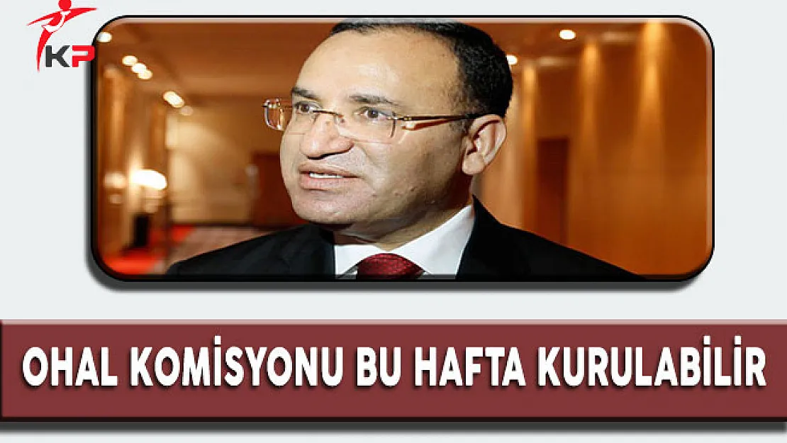 Bekir Bozdağ: OHAL Komisyonu Bu Hafta Kurulabilir