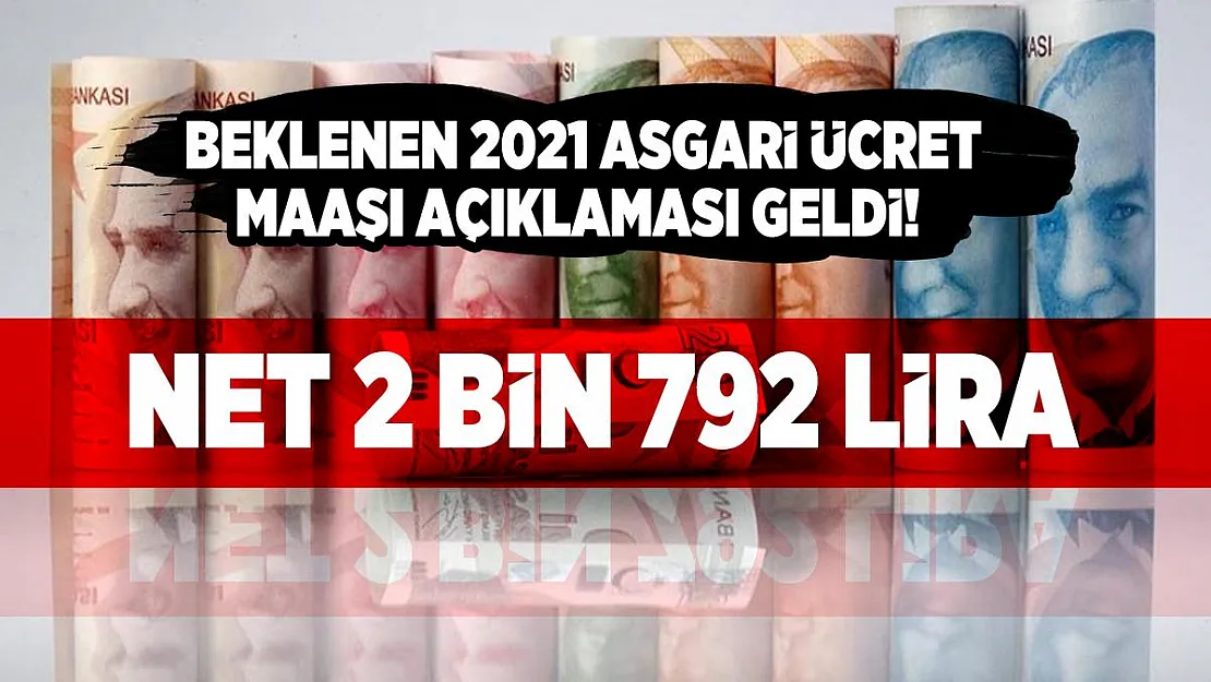 Beklenen 2021 asgari ücret maaşı açıklaması geldi! Net 2 bin 792 lira