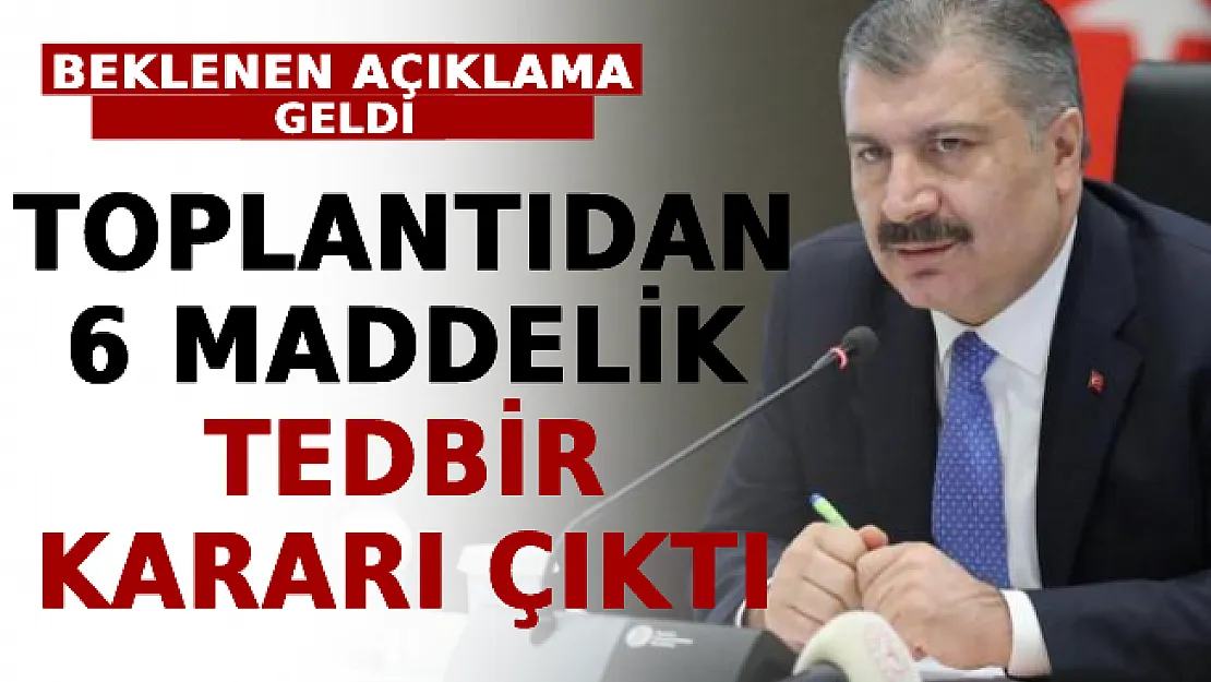 Beklenen Açıklama Geldi! Toplantıdan 6 Maddelik Tedbir Kararı Çıktı! İşte Madde Madde Alınan Kararlar