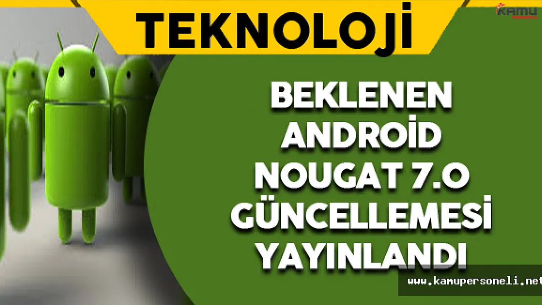Beklenen Android Nougat 7.0 Güncellemesi Yayınlandı