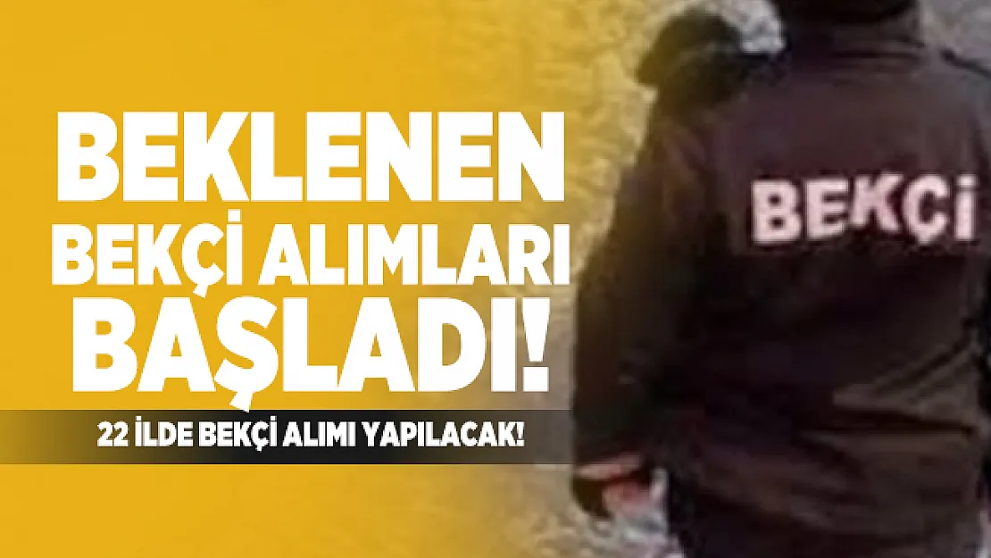 Beklenen bekçi alımları başladı! 22 ilde bekçi alımı yapılacak!