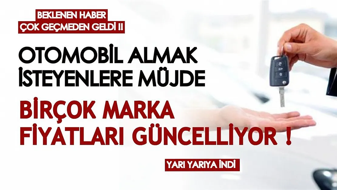 Beklenen haber çok geçmeden geldi! Otomobil fiyatları düşüyor: Birçok marka fiyat güncellemesine gidiyor