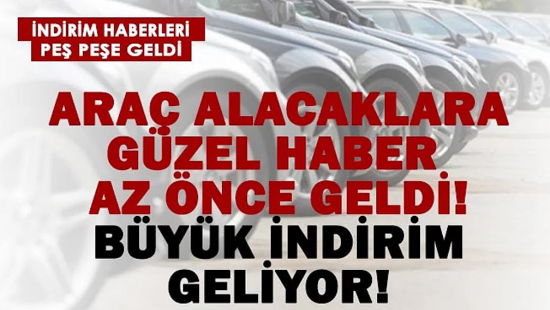 Beklenen haber geldi! O araçların fiyatlarında indirim yapıldı!