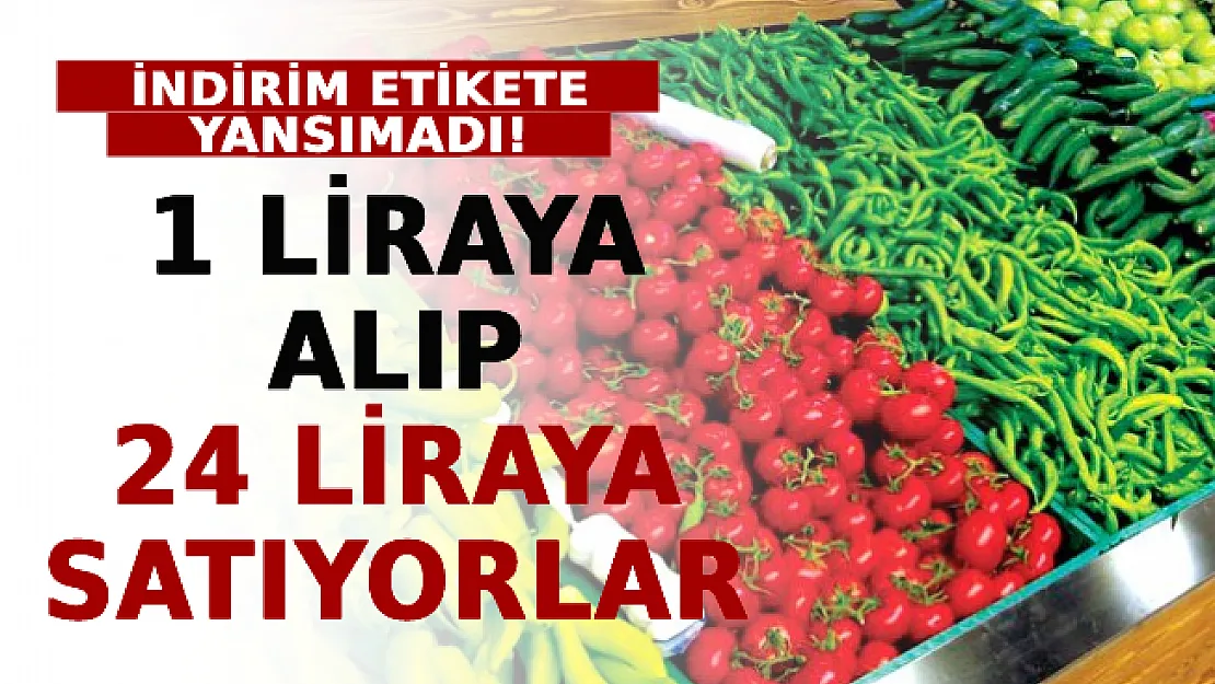Beklenen İndirim Etikete Yansımadı! 1 Liraya Alıp 24 Liraya Satıyorlar