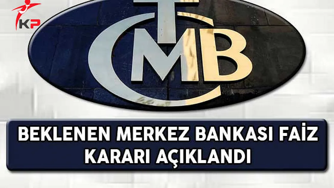 Beklenen Merkez Bankası Faiz Kararı Açıklandı