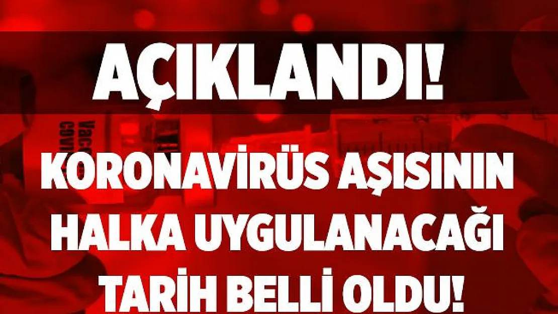 Beklenen tarih açıkladı! Koronavirüs aşısı halka ne zaman uygulanacak?