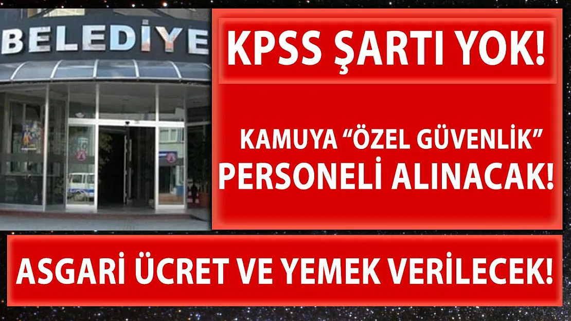 Belediye asgari ücretle güvenlik görevlisi alıyor! Başvurular başlıyor!