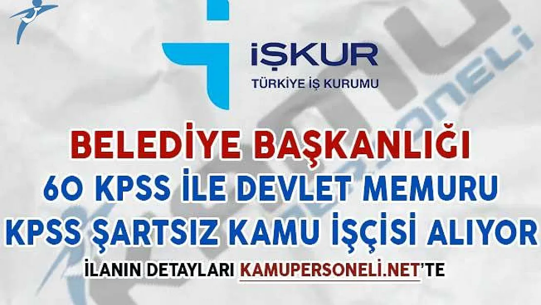 Belediye Başkanlığı 60 KPSS İle Memur, KPSS Şartsız Kamu İşçisi Alıyor