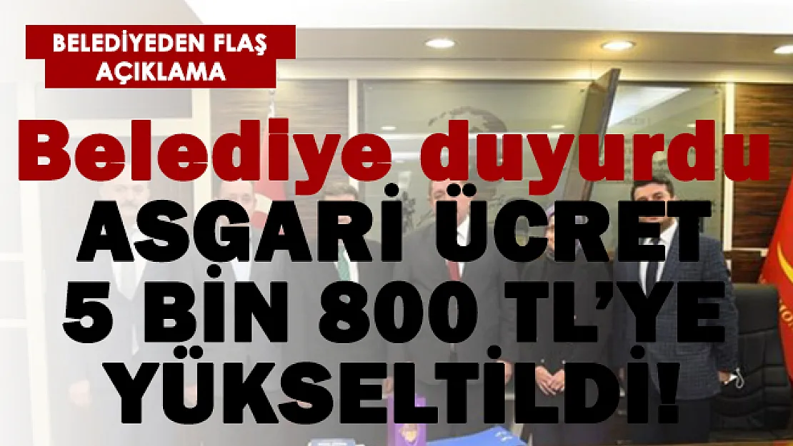 Belediye duyurdu! Asgari ücret 5 bin 800 TL'ye çıkarıldı!