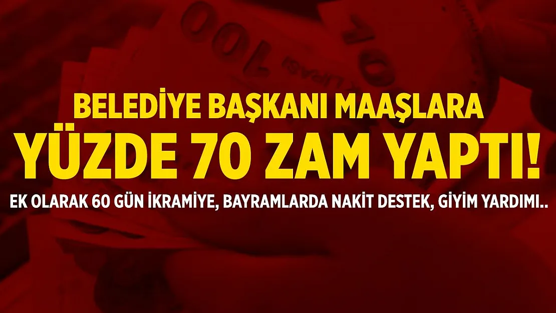 Belediye işçilerin maaşına yüzde 70 zam yaptı! 60 gün ikramiye, bayramlarda nakit destek ve 500 TL giyim yardımı da yapılacak!