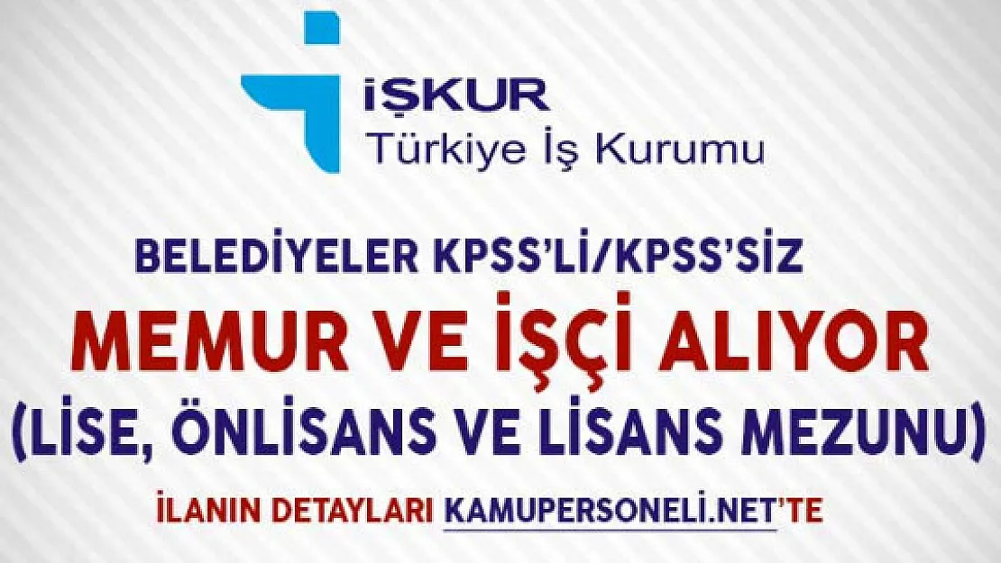 Belediye Memur ve İşçi Alım İlanları (KPSS'li/KPSS Şartsız)