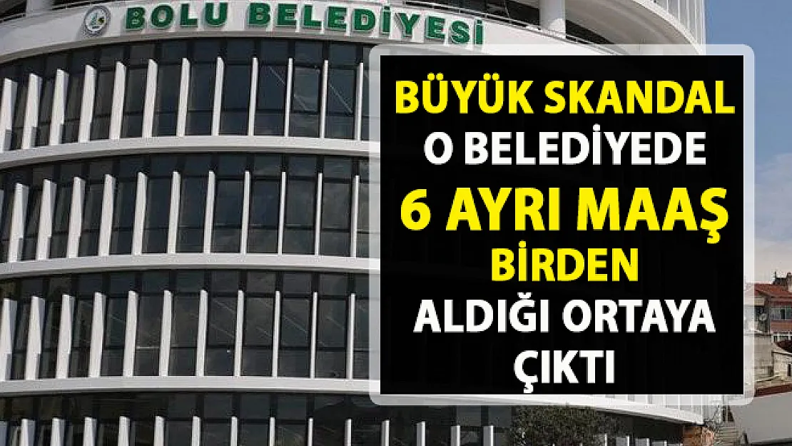Belediyeden 6 ayrı maaş aldığı ortaya çıktı! Bolu Belediyesi'nde yine bir sakandal daha