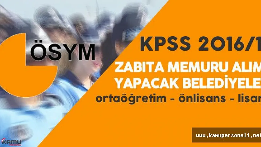 Belediyeler 279 Zabıta Memuru Alımı Yapacak  ( Lise, Ön Lisans, Lisans)