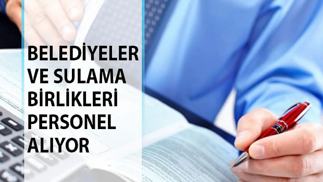 Belediyeler ve Sulama Birliklerine Personel Alımı İçin Yeni İlanlar Yayımlandı! İŞKUR Kamu Grubu İş İlanları
