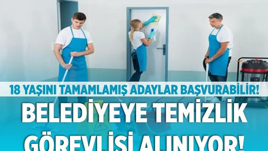 Belediyeye 21 temizlik görevlisi alınıyor! 18 yaşını dolduran tüm adaylar başvuruda bulunabilir!