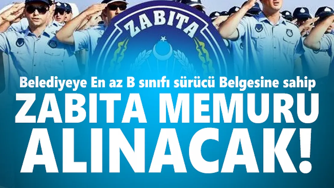 Belediyeye En az B sınıfı sürücü Belgesine sahip zabıta memuru alınacak!